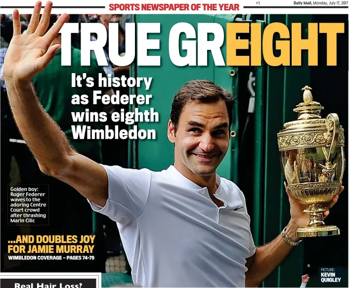  ?? PICTURE: KEVIN QUIGLEY ?? Golden boy: Roger Federer waves to the adoring Centre Court crowd after thrashing Marin Cilic