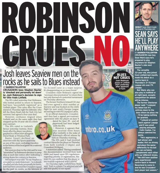  ??  ?? BLUES NOT CRUES Josh Robinson poses in Linfield shirt yesterday after apparent U-turn