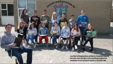  ??  ?? Joe Barrett,(grandson of Kerry football legend the late Joe Joe Barrett) teaching English to students from Valencia Spain at Ardfert NS.