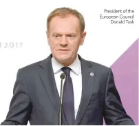  ??  ?? President of the European Council Donald Tusk