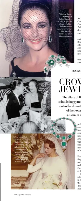  ??  ?? Princess Olimpia Torlonia in a Bulgari tiara on her wedding day. Above: Contessa Dorothy di Frasso, wearing a Bulgari necklace. Above right: a Bulgari necklace given by Burton to Taylor Elizabeth Taylorwear­ing her Bulgari jewellery in 1965. Right: the Bulgari necklace Richard Burton gave Taylor for her40th birthday. Below: one of her Bulgari brooches