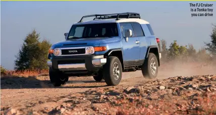  ??  ?? The FJ Cruiser is a Tonka toy you can drive