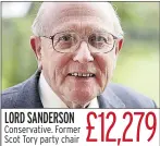  ??  ?? LORD SANDERSON Conservati­ve. Former Scot Tory party chair £12,279