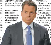  ??  ?? SCARAMUCCI. El flamante responsabl­e de Comunicaci­ón viene de Wall Street.