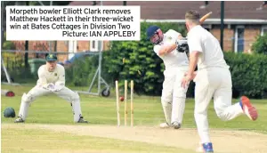  ??  ?? Morpeth bowler Elliott Clark removes Matthew Hackett in their three-wicket win at Bates Cottages in Division Two
Picture: IAN APPLEBY