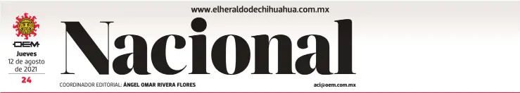  ??  ?? Jueves
12 de agosto de 2021
COORDINADO­R EDITORIAL: ÁNGEL OMAR RIVERA FLORES aci@oem.com.mx