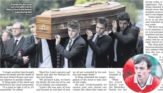  ??  ?? Friends of Luke Lynch carry his coffin into St Mary’s Church, and (below)
Luke playing GAA