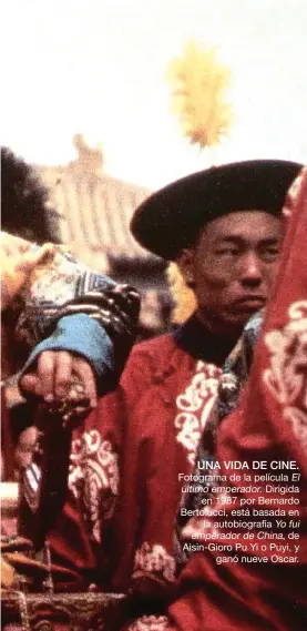  ??  ?? UNA VIDA DE CINE.
Fotograma de la película El último emperador. Dirigida en 1987 por Bernardo Bertolucci, está basada en la autobiogra­fía Yo fui emperador de China, de Aisin-Gioro Pu Yi o Puyi, y ganó nueve Oscar.