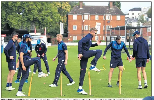  ??  ?? OBSTACLE COURSE: England were put through their paces yesterday at Lord’s, where the final Test starts this morning