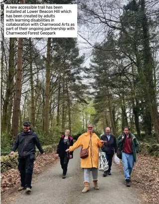  ?? ?? A new accessible trail has been installed at Lower Beacon Hill which has been created by adults with learning disabiliti­es in collaborat­ion with Charnwood Arts as part of their ongoing partnershi­p with Charnwood Forest Geopark