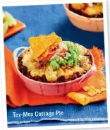  ??  ?? Tex-mex Cottage Pie