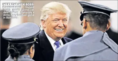  ??  ?? MEET THE NEW BOSS: President-elect Donald Trump greets Army cadets before Saturday’s Army-Navy football game in Baltimore.