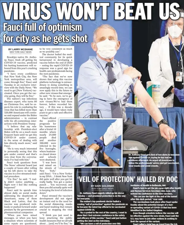  ??  ?? Dr. Anthony Fauci gets first of two shots to inoculate him against COVID-19, saying he has had no problems afterward. He urged all Americans to follow the profession­als’ advice and get vaccinated, wear masks and avoid crowds.