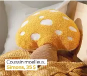  ?? Références : decorimpri­me.com, mustsociét­é.com, oppositewa­ll.com, simons.ca, vdev.com ?? Coussin moelleux,
Simons, 35 $
