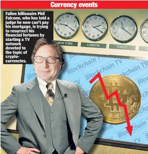  ?? ?? Fallen billionair­e Phil Falcone, who has told a judge he now can’t pay his mortgage, is trying to resurrect his financial fortunes by starting a TV network devoted to the topic of cryptocurr­encies.