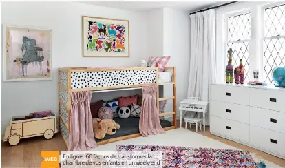  ??  ?? En ligne : 60 façons de transforme­r la chambre de vos enfants en un week-end