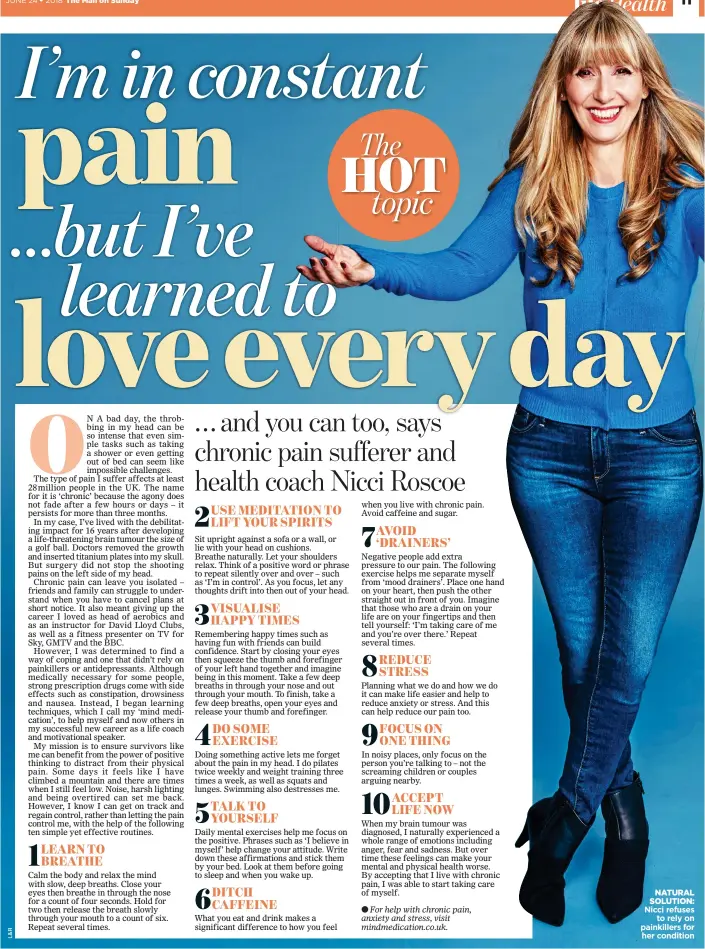  ??  ?? NATURAL SOLUTION: Nicci refuses to rely on painkiller­s for her condition