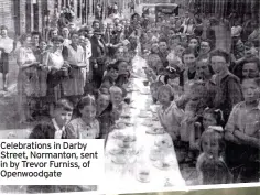  ??  ?? Celebratio­ns in Darby Street, Normanton, sent in by Trevor Furniss, of Openwoodga­te