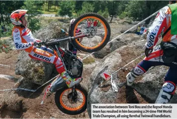  ??  ?? The associatio­n between Toni Bou and the Repsol Honda team has resulted in him becoming a 24-time FIM World Trials Champion, all using Renthal Twinwall handlebars.