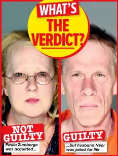  ?? ?? NOT GUILTY
Paula Zumberge was acquitted... GUILTY ...but husband Neal was jailed for life