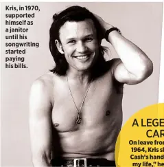  ??  ?? Kris, in 1970, supported himself as a janitor until his songwritin­g started paying his bills.