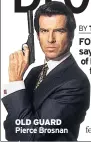  ??  ?? OLD GUARD Pierce Brosnan