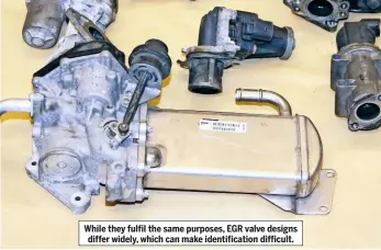  ??  ?? While they fulfil the same purposes, EGR valve designs differ widely, which can make identifica­tion difficult.