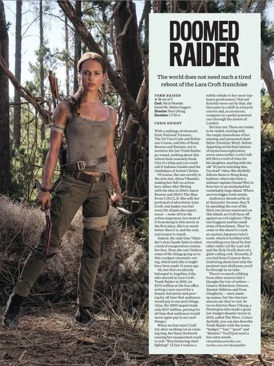  ?? WARNER BROS. ?? Actress Alicia Vikander, who has dabbled in action movies with Jason Bourne and The Man From U.N.C.L.E. in the past, takes on the key role in the rebooted Tomb Raider.