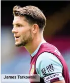  ??  ?? James Tarkowski