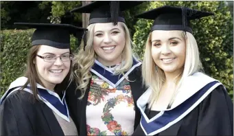  ??  ?? Caoimhe Miogue, Jessica Lynch and Rebecca O’Connor from Bray, graduates in the BA in Applied Early Childhood Education and Care.