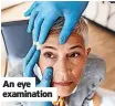  ?? ?? An eye examinatio­n