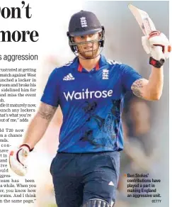  ?? GETTY ?? Ben Stokes’ contributi­ons have played a part in making England an aggressive unit.