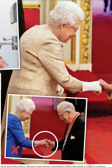  ??  ?? God save the clean: Queen wore gloves yesterday when she gave a CBE to actress Wendy Craig but not at an investitur­e last November