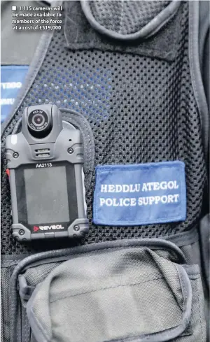  ??  ?? ■ 1,115 cameras will be made available to members of the force at a cost of £519,000