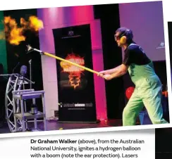  ??  ?? Dr Graham Walker (above), from the Australian National University, ignites a hydrogen balloon with a boom (note the ear protection). Lasers shine through soap bubbles (right) at the Gravity Discovery Centre at Gingin, north of Perth.