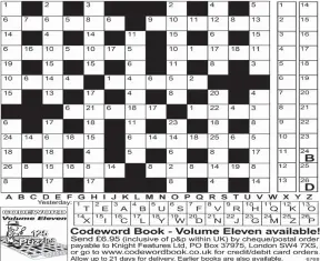  ??  ?? Need a little help getting started? Then call for up to four extra clue letters on:
0901 322 5308. Calls cost 75p plus your telephone company’s network access charge. Or text CODEWORD to 65700 to receive your codeword clues. Texts cost £1 plus your...