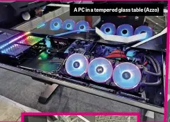  ??  ?? A PC in a tempered glass table (Azzo)