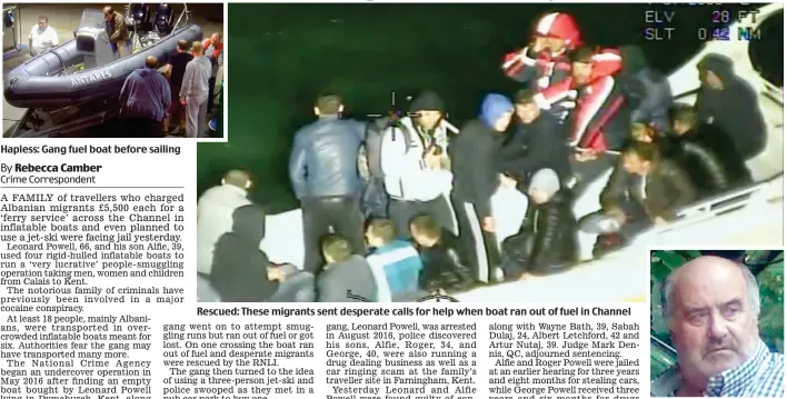  ??  ?? Hapless: Gang fuel boat before sailing Rescued: These migrants sent desperate calls for help when boat ran out of fuel in Channel Gang boss: Leonard Powell
