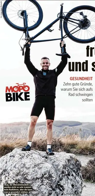  ??  ?? Okay, die Oberarmmus­keln werden nicht so sehr trainiert beim Radfahren, aber die kann man ja gesondert stärken.