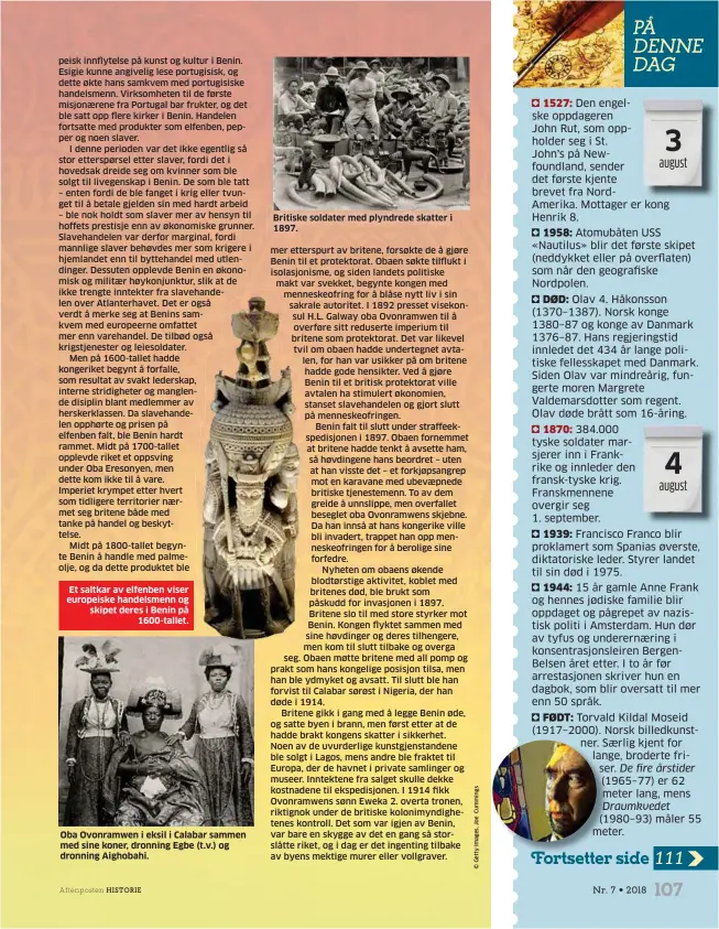  ??  ?? Et saltkar av elfenben viser europeiske handelsmen­n og skipet deres i Benin på 1600-tallet. Oba Ovonramwen i eksil i Calabar sammen med sine koner, dronning Egbe (t.v.) og dronning Aighobahi. Britiske soldater med plyndrede skatter i 1897.