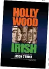  ??  ?? Hollywood Irish, Interviews With Irish Movie Stars Jason O’Toole BearManor Media €23.99 ★★★★★