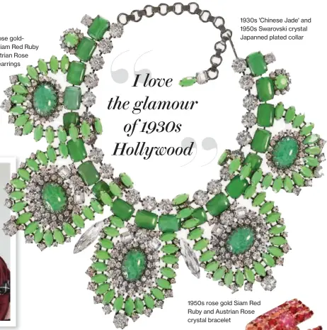  ??  ?? I love the glamourof 1930s Hollywood 1930s 'Chinese Jade' and 1950s Swarovski crystal Japanned plated collar
