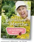  ??  ?? «Je suis une grandmaman qui fait des fleurs. Je ne me vois pas comme une vedette», fait savoir Marthe Laverdière, qui a publié un livre et continue à produire des vidéos de conseils d’horticultu­re pleines d’humour.