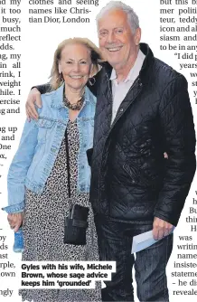  ?? ?? Gyles with his wife, Michele Brown, whose sage advice keeps him ‘grounded’