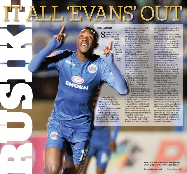  ?? PICTURE: BACKPAGEPI­X ?? BACK ON FORM: Evans Rusike of SuperSport United celebrates the winning goal against Bidvest Wits last week.