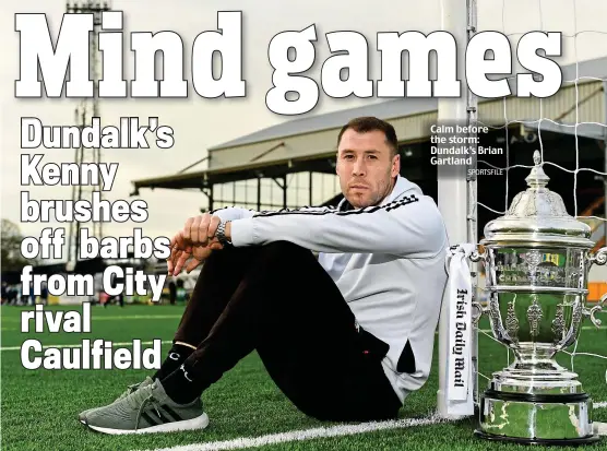  ?? SPORTSFILE ?? Calm before the storm: Dundalk’s Brian Gartland