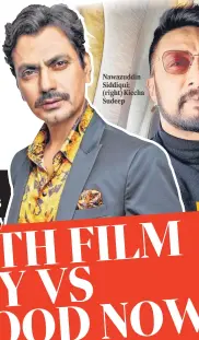  ?? ?? Nawazuddin Siddiqui; (right) Kiccha Sudeep