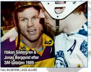  ?? ?? Håkan Södergren & Jonas Bergqvist efter SM-bataljen 1989.