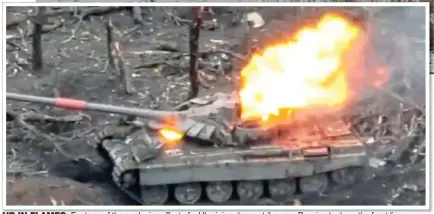  ?? ?? UP IN FLAMES: Footage of the explosive effect of a Ukrainian drone strike on a Russian tank on the front line