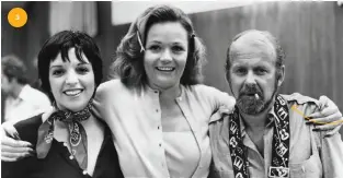  ?? ?? 3 Perrine (center) with Liza Minnelli and Bob Fosse on the set of 1974’s Lenny.